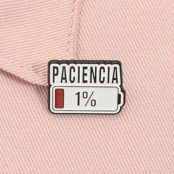 Paciencia 1 % lustiges spanisches Zitat, Emaille-Anstecknadel, rote Stange, Batteriestand, Brosche
