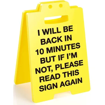 Lustiges Büro-Schild „I Will Be Back In 10 Minuten But I Am Not Please Read This Sign Again“ Stehende